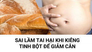 Những lầm tưởng tai hại về chế độ giảm cân nhờ kiêng tinh bột