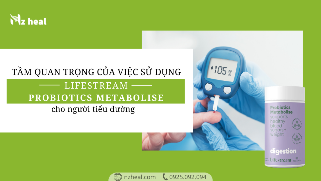 Tầm quan trọng của việc sử dụng men vi sinh Lifestream Probiotics Metabolise cho người tiểu đường