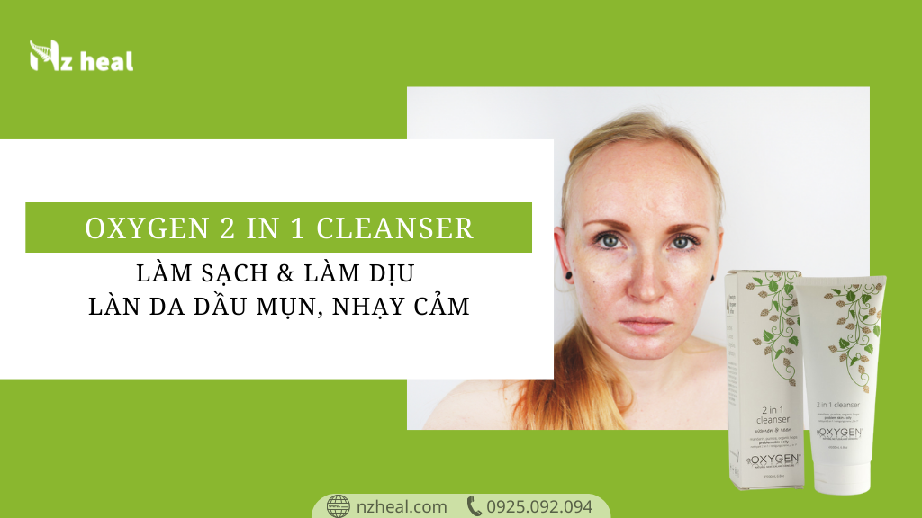 Làm sạch và dịu da cho làn da dầu mụn và nhạy cảm, lựa chọn sữa rửa mặt OXYGEN 2 in 1 Cleanser