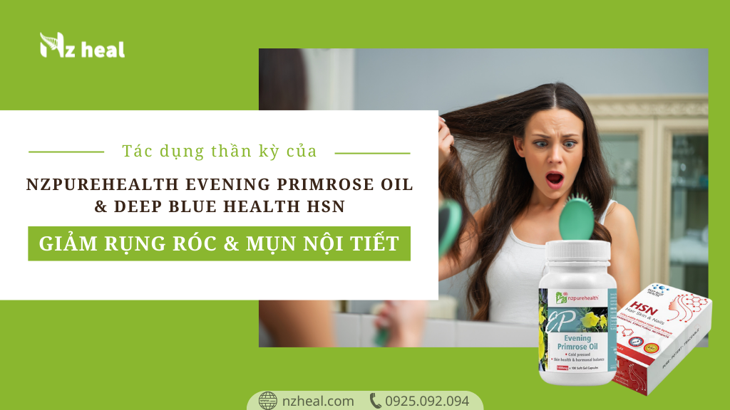 Tác dụng thần kỳ của Viên uống NzPureHealth Evening Primrose oil và Deep Blue Health HSN trong việc giảm rụng tóc và mụn nội tiết tố