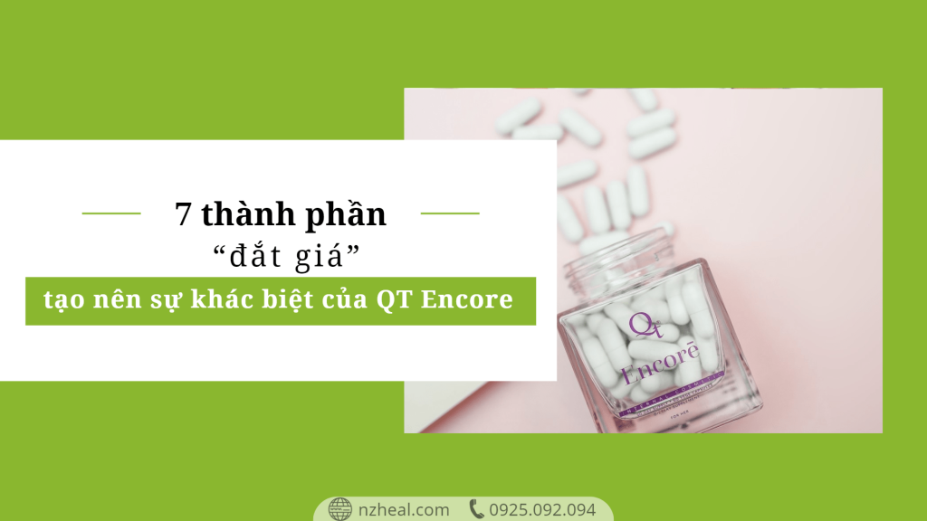 Sức mạnh từ 7 thành phần “đắt giá” tạo nên sự khác biệt của QT Encore