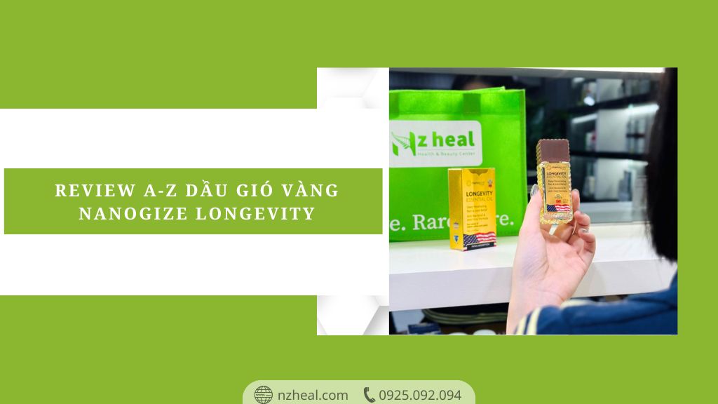 Review A-Z Dầu gió vàng Nanogize Longevity: Có gì khác biệt? Mua ở đâu chính hãng?