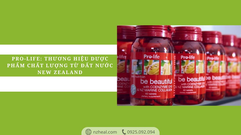 Pro-Life: Thương hiệu dược phẩm chất lượng từ đất nước New Zealand 2