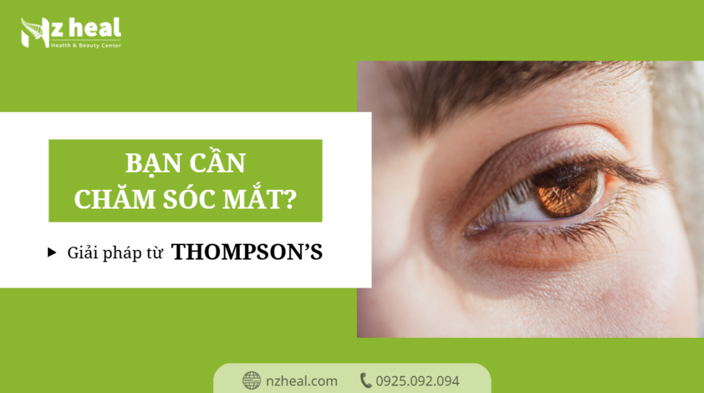 Bạn cần chăm sóc mắt khỏe mạnh? Dưới đây là giải pháp từ Thompson’s